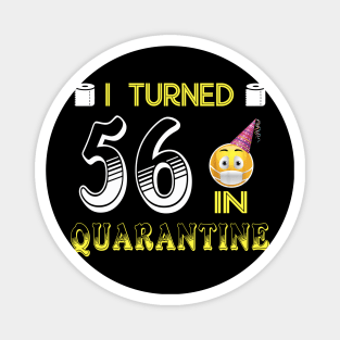 I Turned 56 in quarantine Funny face mask Toilet paper Magnet